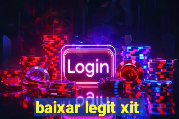 baixar legit xit